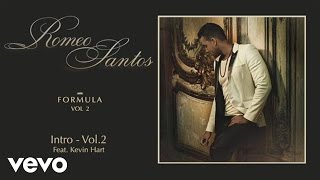 Romeo Santos  Intro  Vol 2 Audio ft Kevin Hart [upl. by Yhtomot]