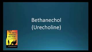 CC How to Pronounce bethanechol Urecholine Backbuilding Pharmacology [upl. by Asetal]