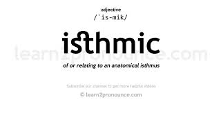 Pronunciation of Isthmic  Definition of Isthmic [upl. by Htyderem]