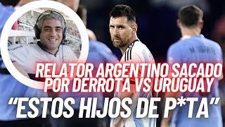 ¡INSÓLITO RELATOR ARGENTINO TOTALMENTE SACADO EN LA VICTORIA DE URUGUAY FRENTE AL CAMPEÓN DEL MUNDO [upl. by Atil]