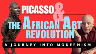 Picasso amp The African Art Revolution A Journey Into Modernism [upl. by Eatnohs]