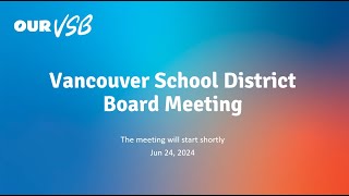 Vancouver School District  Board Meeting  Jun 24 2024 [upl. by Takken]