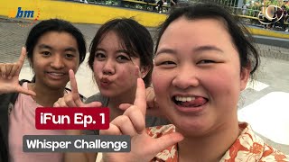 iFun iCare Fun Ep 1  Whisper Challenge [upl. by Hayyifas]