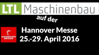 Hannover Messe 2016  LTL Maschinenbau und Industrie 40 [upl. by Artemas]