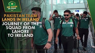 Pakistan Team Lands in Ireland  Journey of the Squad from Lahore to Ireland ✈️  PCB  MA2A [upl. by Phelps828]