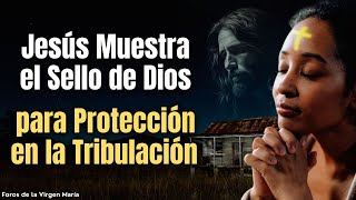 ¡Jesús Muestra cual es el Refugio para la Tribulación ¿Cómo Obtener el Sello de Dios para Acceder [upl. by Kamin]