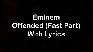 Eminem  Offended Fast Part Lyrics [upl. by Nairahcaz]