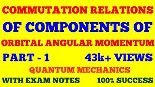 COMMUTATION RELATIONS OF COMPONENTS OF ORBITAL ANGULAR MOMENTUM OPERATOR  PART  1  EXAM NOTES [upl. by Modnar]