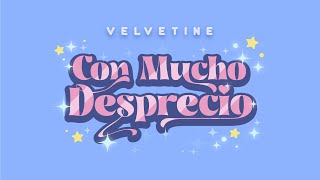 CON MUCHO DESPRECIO  VELVETINE [upl. by Marven994]