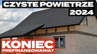 Czyste Powietrze 2024  ZMIANY Koniec prefinansowania [upl. by Llyrad]