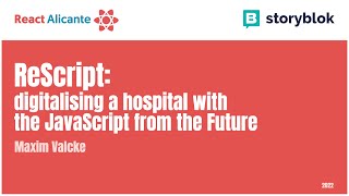 ReScript digitalising a hospital with the JavaScript from the Future  MAXIM VALCKE [upl. by Azpurua]