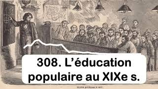 308 Léducation populaire au XIXe siècle avec Carole Christen [upl. by Olram]