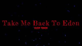 Sleep Token  Take Me Back To Eden Lyrics Video [upl. by Oal]