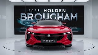 Finally The NEW 2025 Holden Brougham Model Introduced  FIRST LOOK [upl. by Nyladnohr753]