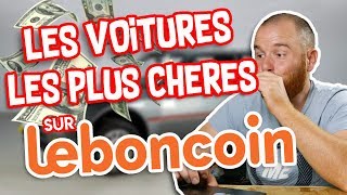 LES VOITURES LES PLUS CHÈRES SUR LEBONCOIN 💰💰💰 [upl. by Kakalina701]