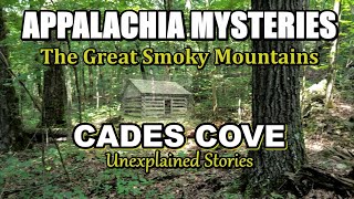 Appalachia Mysteries Unexplained Stories of Cades Cove in The Great Smoky Mountains [upl. by Cale]