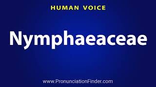 How To Pronounce Nymphaeaceae [upl. by Nosak]