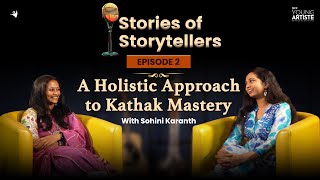 A Holistic Approach to Kathak Mastery with Sohini Karanth amp Anushka  Stories of Storytellers Ep 2 [upl. by Enytsirhc128]