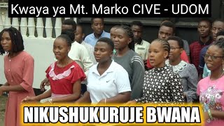 NIKUSHUKURUJE BWANA  KWAYA YA MTAKATIFU MARKO MWINJILI CIVE UDOM  DODOMA [upl. by Alarice]