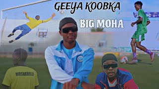 BIG MOHA  GEEYA KOOBKA  OFFICIAL MUSIC VIDEO [upl. by Iggy27]