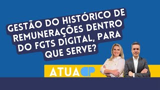 E PARA QUE SERVE ISSO GESTÃO DO HISTÓRICO DE REMUNERAÇÕES DENTRO DO FGTS DIGITAL [upl. by Myrtle]