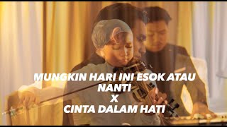 MUNGKIN HARI INI ESOK ATAU NANTI X CINTA DALAM HATI  VIOLINCELLOPIANO COVER [upl. by Kimber]