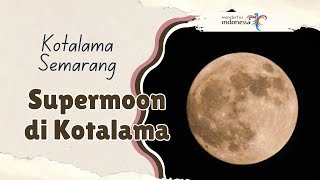 Supermoon di Kotalama  Bulan terlihat dekat dan lebih besar [upl. by Assilym]