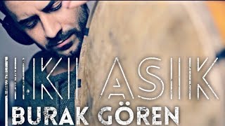 IKI ASIK  Burak Gören  Cover Ersay Üner [upl. by Onafets]