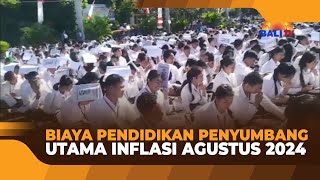 BIAYA PENDIDIKAN PENYUMBANG UTAMA INFLASI AGUSTUS 2024 [upl. by Adnaerb972]