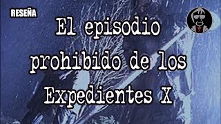 🎃 El episodio prohibido de los X Files RESEÑA [upl. by Thomas]