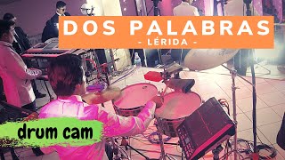 Lerida  Dos Palabras  drum cam 19 bateria y timbales [upl. by Lemuelah211]