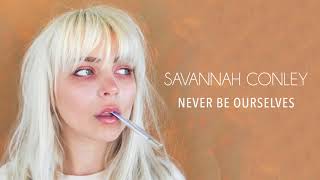 Savannah Conley  Never Be Ourselves Official Audio [upl. by Beatriz]