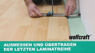 Laminateinpasser Ausmessen und Übertragen der letzten Laminatreihe  wolfcraft [upl. by Eiloj343]