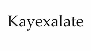 How to Pronounce Kayexalate [upl. by Aryan]