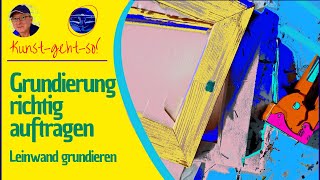 Grundierung richtig auftragen  Leinwand  Teil 2 für Ölmalerei amp Acrylfarbe [upl. by Lunn]