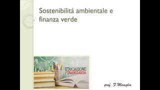 Educazione finanziaria  14 Sostenibilità ambientale e finanza verde [upl. by Gervase104]