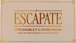 Escápate Lyric Video  Tito Double P Chino Pacas [upl. by Hartnett545]