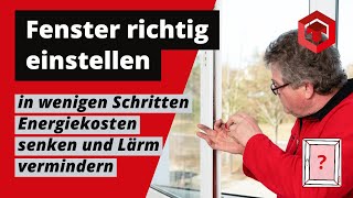 Anleitung FENSTER EINSTELLEN in wenigen Schritten Energiekosten senken und Lärm vermindern tonitec [upl. by Hopfinger]