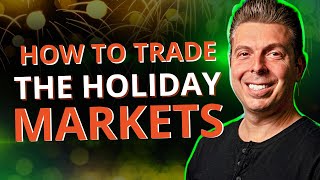 How to Trade the Holiday Markets [upl. by Shirlee]