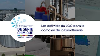 Les activités du LGC dans le domaine de la Bioraffinerie [upl. by Aksoyn]