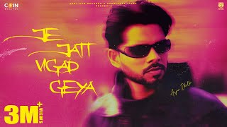 Je Jatt Vigad Geya Official Song Arjan Dhillon  Mxrci  Latest Punjabi Songs 2024 [upl. by Regni]