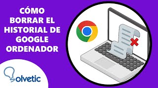 Como Borrar el Historial de Google Ordenador [upl. by Repsag]