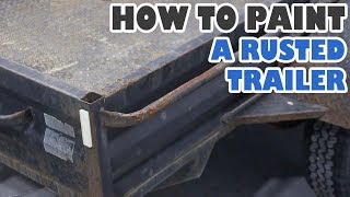 How to paint a rusted trailer [upl. by Licko]