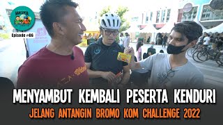 Menyambut Kembali Peserta Kenduri  Jelang Antangin Bromo KOM Challenge 2022  Podcast Mainsepeda 86 [upl. by Esya721]