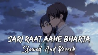 Sari Raat Aahe Bharta Slowed amp Reverb Music lover  LoFi73 [upl. by Posehn454]