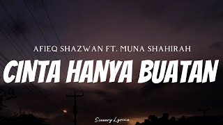 AFIEQ SHAZWAN FT MUNA SHAHIRAH  Cinta Hanya Buatan  Lyrics [upl. by Lara790]