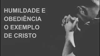 Humildade e Obediência O Exemplo de Cristo 🙌🙏 ✨ [upl. by Norb282]