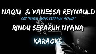 Naqiu Vanessa Reynauld  Rindu Separuh Nyawa  OST quotRindu Awak Separuh Nyawaquot Karaoke Piano [upl. by Eseerehs]