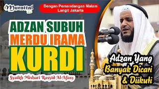 ADZAN SUBUH MERDU IRAMA KURDI II Syaikh Mishari Rasyid AlAfasy [upl. by Archibold249]