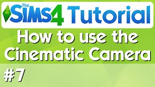 The Sims 4 Tutorial  7  How to Use The Cinematic Camera [upl. by Volny776]